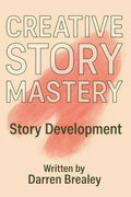 Module 2 - Creative Story Mastery - Story Development