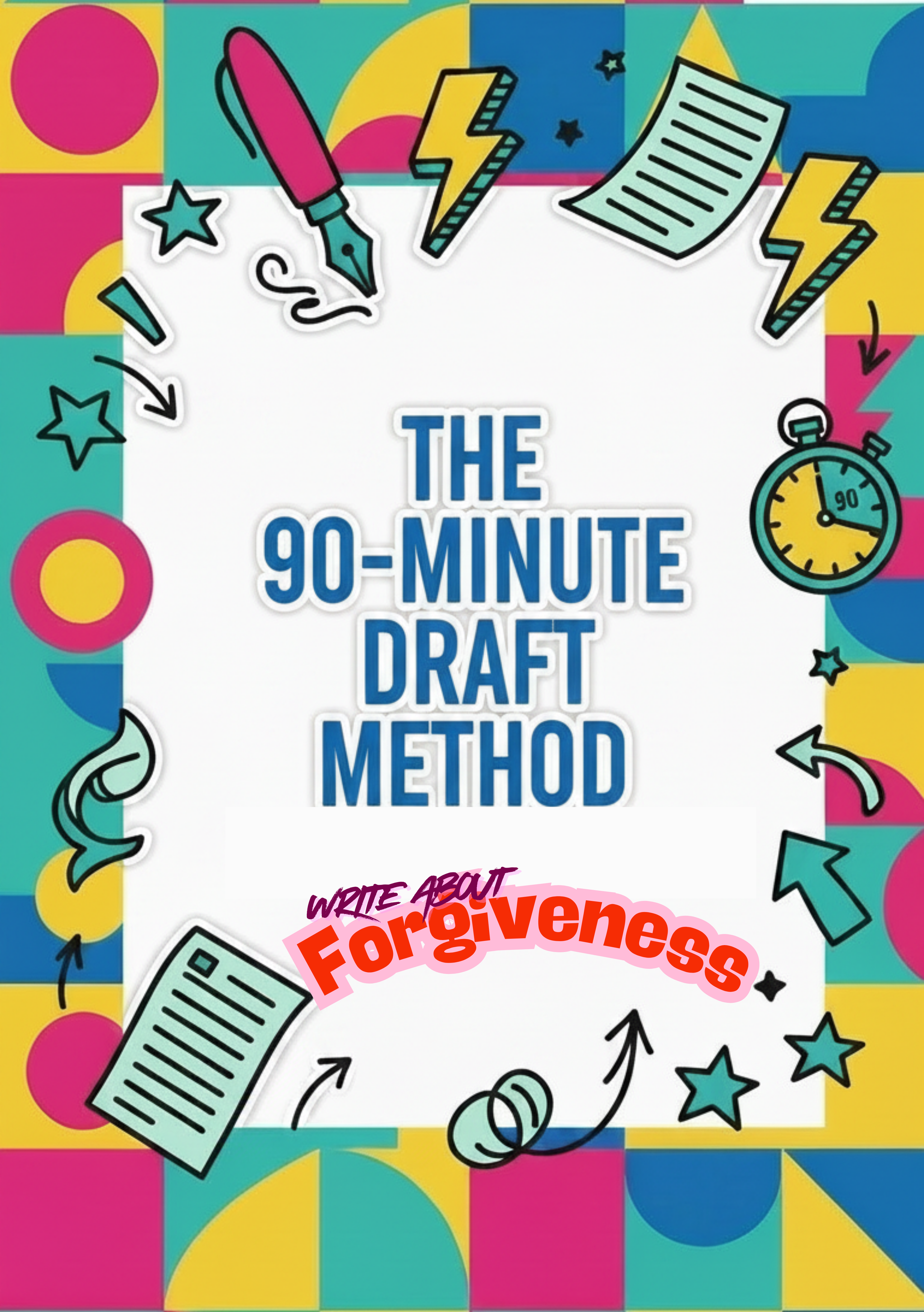 The 90-Minute Draft Method (forgiveness)