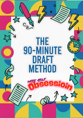 The 90-Minute Draft Method (obsession)